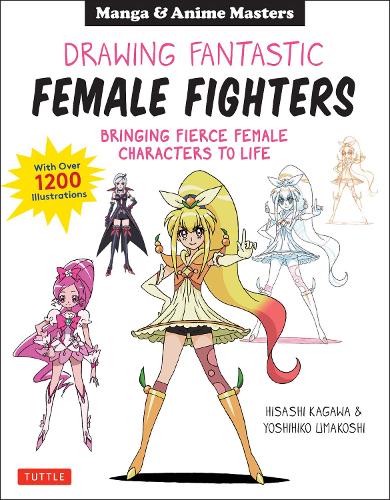 Паперова книга «Drawing Fantastic Female Fighters: Manga & Anime Masters: Bringing Fierce Female Characters to Life (With Over 1,200 Illustrations)», авторів Хісаші Каґава, Йошіхіко Умакоші - фото №1