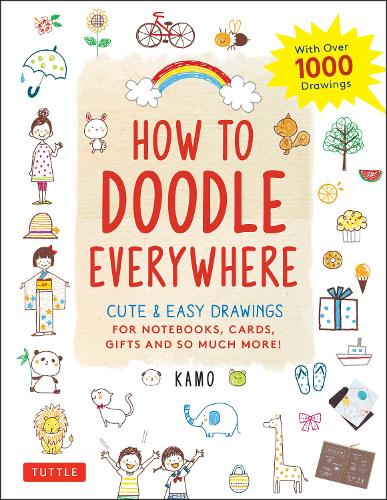 Бумажная книга «How to Doodle Everywhere: Cute & Easy Drawings for Notebooks, Cards, Gifts and So Much More», автор Камо - фото №1