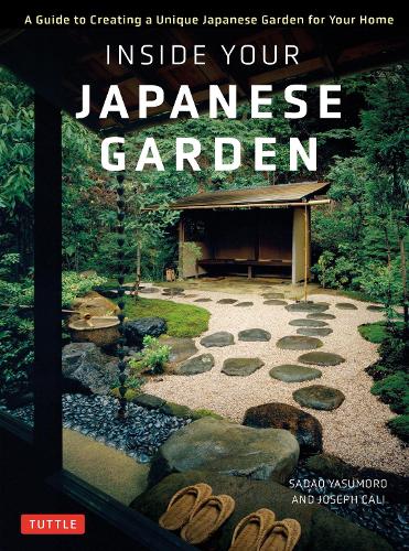 Паперова книга «Inside Your Japanese Garden: A Guide to Creating a Unique Japanese Garden for Your Home», авторів Джозеф Калі, Садао Ясуморо - фото №1
