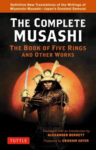 Паперова книга «Complete Musashi: The Book of Five Rings and Other Works: Definitive New Translations of the Writings of Miyamoto Musashi - Japan's Greatest Samurai!», авторів Александр Беннетт, Мусасі - фото №1