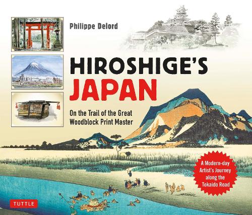 [object Object] «Hiroshige's Japan: On the Trail of the Great Woodblock Print Master - A Modern-day Artist's Journey on the Old Tokaido Road», автор Філіпп Делор - фото №1