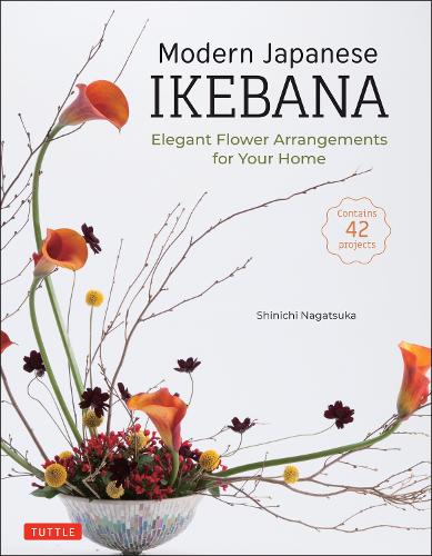 Паперова книга «Modern Japanese Ikebana: Elegant Flower Arrangements for Your Home (Contains 42 Projects)», автор Шінічі Наґацука - фото №1