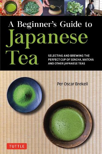Бумажная книга «A Beginner's Guide to Japanese Tea: Selecting and Brewing the Perfect Cup of Sencha, Matcha, and Other Japanese Teas», автор Пер Оскар Брекель - фото №1
