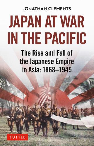 Бумажная книга «Japan at War in the Pacific: The Rise and Fall of the Japanese Empire in Asia: 1868-1945», автор Джонатан Клементс - фото №1