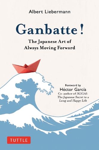 Бумажная книга «Ganbatte!: The Japanese Art of Always Moving Forward», автор Альберт Либерманн - фото №1