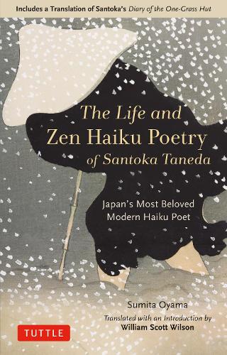 Бумажная книга «The Life and Zen Haiku Poetry of Santoka Taneda: Japan's Beloved Modern Haiku Poet: Includes a Translation of Santoka's Diary of the One-Grass Hut», автор Ояма Сумита - фото №1