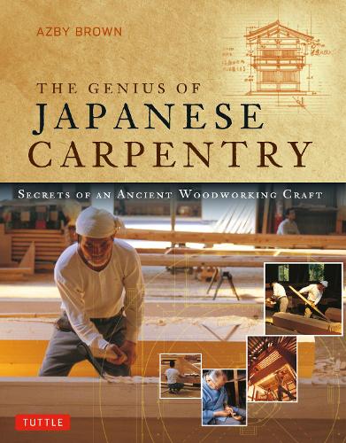 Бумажная книга «The Genius of Japanese Carpentry: Secrets of an Ancient Woodworking Craft», автор Азби Браун - фото №1