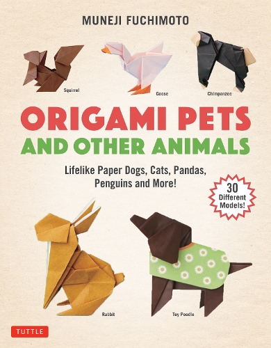 [object Object] «Origami Pets and Other Animals: Lifelike Paper Dogs, Cats, Pandas, Penguins and More! (30 Different Models)», автор Мунеджі Фучімото - фото №1