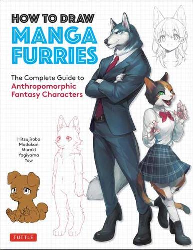 Бумажная книга «How to Draw Manga Furries: The Complete Guide to Anthropomorphic Fantasy Characters (750 illustrations)», авторов Мадакан, Мураки, Ягияма - фото №1