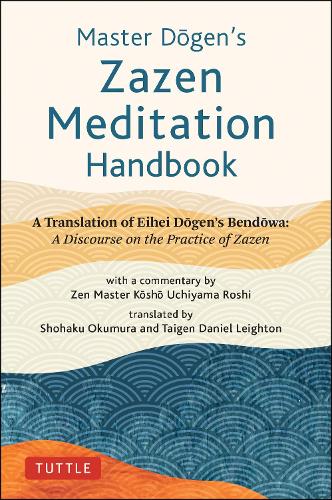 Бумажная книга «Master Dogen's Zazen Meditation Handbook: A Translation of Eihei Dogen's Bendowa: A Discourse on the Practice of Zazen», автор Эйхей Доген - фото №1