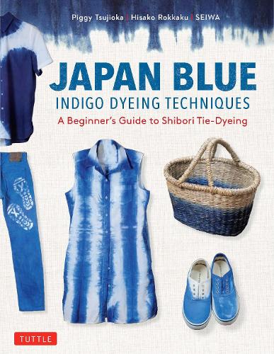 Бумажная книга «Japan Blue Indigo Dyeing Techniques: A Beginner's Guide to Shibori Tie-Dyeing», авторов Хисако Роккаку, Пиджи Цудзиока, Сейва - фото №1