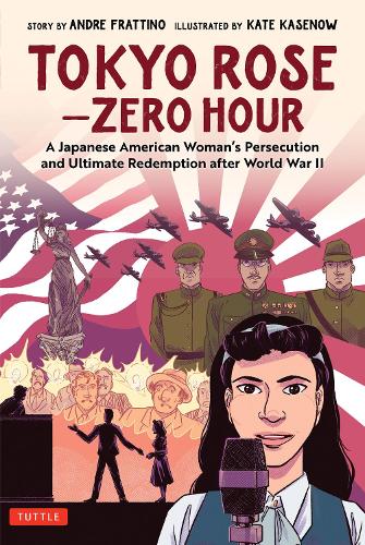 Бумажная книга «Tokyo Rose - Zero Hour (A Graphic Novel): A Japanese American Woman's Persecution and Ultimate Redemption After World War II», автор Андре Р. Фраттино - фото №1