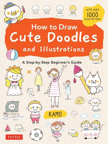 Паперова книга «How to Draw Cute Doodles and Illustrations: A Step-by-Step Beginner's Guide [With Over 1000 Illustrations]», автор Камо - фото №1