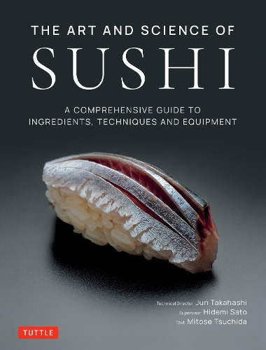 Бумажная книга «The Art and Science of Sushi: A Comprehensive Guide to Ingredients, Techniques and Equipment», авторов Хидэми Сато, Джун Такахаси, Митосе Цучида - фото №1