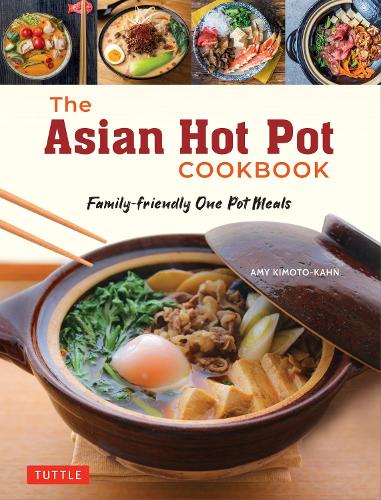 Бумажная книга «The Asian Hot Pot Cookbook: Family-Friendly One Pot Meals», автор Эми Кимото-Кан - фото №1