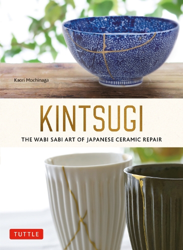 Бумажная книга «Kintsugi: The Wabi Sabi Art of Japanese Ceramic Repair», автор Каори Мочинага - фото №1