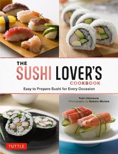 Паперова книга «The Sushi Lover's Cookbook: Easy to Prepare Sushi for Every Occasion», автор Юмі Умемура - фото №1