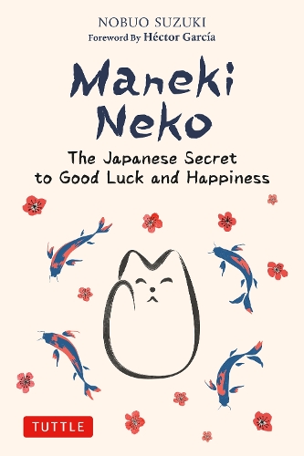 Бумажная книга «Maneki Neko: The Japanese Secret to Good Luck and Happiness», автор Нобуо Судзуки - фото №1