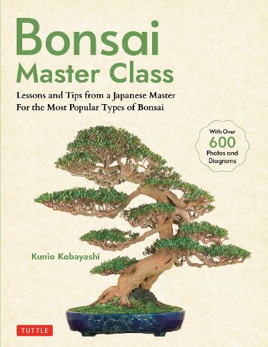 Бумажная книга «Bonsai Master Class: Lessons and Tips from a Japanese Master For All the Most Popular Types of Bonsai (With over 600 Photos & Diagrams)», автор Кунио Кобаяси - фото №1