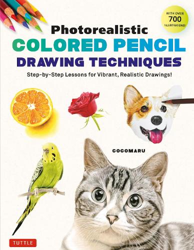 Паперова книга «Photorealistic Colored Pencil Drawing Techniques: Step-by-Step Lessons for Vibrant, Realistic Drawings! (With Over 700 illustrations)», автор Кокомару - фото №1
