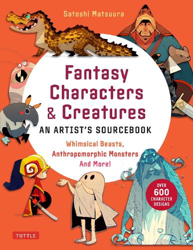 [object Object] «Fantasy Characters & Creatures: An Artist's Sourcebook: Whimsical Beasts, Anthropomorphic Monsters and More! (With over 600 illustrations)», автор Сатоші Мацуура - фото №1