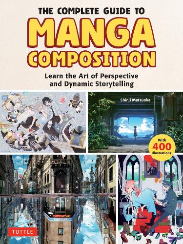 [object Object] «The Complete Guide to Manga Composition: Learn the Art of Perspective and Dynamic Storytelling (Over 400 Illustrations!)», автор Сіндзі Мацуока - фото №1