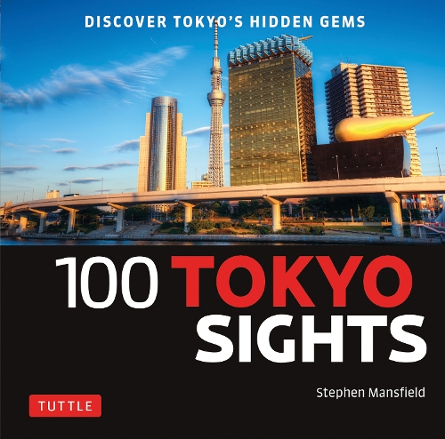 Бумажная книга «100 Tokyo Sights: Discover Tokyo's Hidden Gems», автор Стивен Мэнсфилд - фото №1