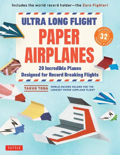 Бумажная книга «Ultra Long Flight Paper Airplanes: 20 Incredible Planes Designed for Record Breaking Flights», автор Такуо Тода - фото №1