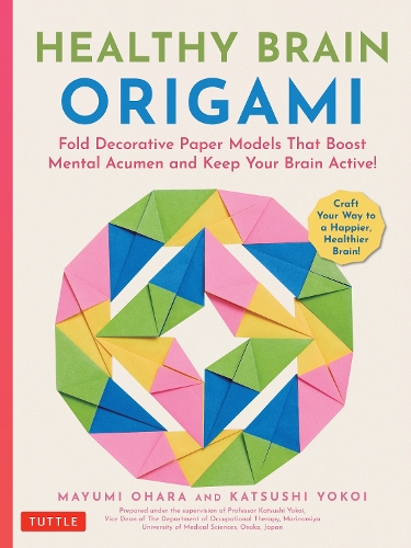 Бумажная книга «Healthy Brain Origami: Fold Decorative Paper Models that Boost Mental Acumen and Keep Your Brain Active! (Craft a Happier, Healthier Brain!)», авторов Кацуши Йокои, Маюми Охара - фото №1