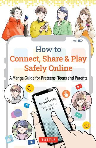 Бумажная книга «How to Connect, Share & Play Safely Online: A Manga Guide for Preteens, Teens and Parents», автор Наруми Сасаки - фото №1