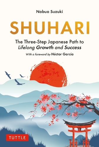 Паперова книга «Shuhari: The Three-Step Japanese Path to Lifelong Growth and Success», автор Нобуо Сузукі - фото №1