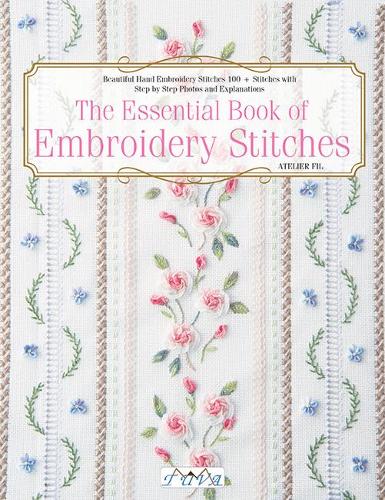Бумажная книга «The Essential Book of Embroidery Stitches: Beautiful Hand Embroidery Stitches: 100+ Stitches with Step-by-Step Photos and Explanations», автор Ателье Филь - фото №1