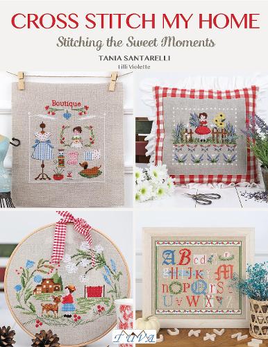 Бумажная книга «Cross Stitch My Home: Stitching the Sweet Moments», автор Таня Сантарелли - фото №1