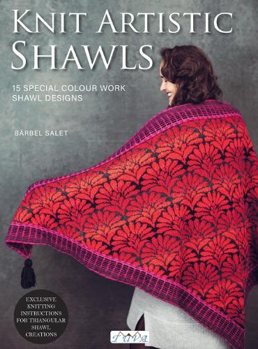 Бумажная книга «Knit Artistic Shawls: 15 Special Colour Work Designs. Exclusive Knitting Instructions for Triangular Shawl Creations. A Knitting Book for Beginners and Advanced», автор Бербель Салет - фото №1