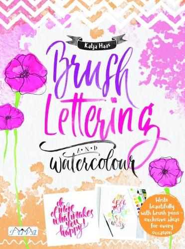 Бумажная книга «Brush Lettering and Watercolour: Write Beautifully With Brush Pens, Exclusive Ideas for Every Occasion», автор Катя Хаас - фото №1