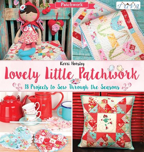 Бумажная книга «Lovely Little Patchwork: 18 Projects to Sew Through the Seasons», автор Керри Хорсли - фото №1