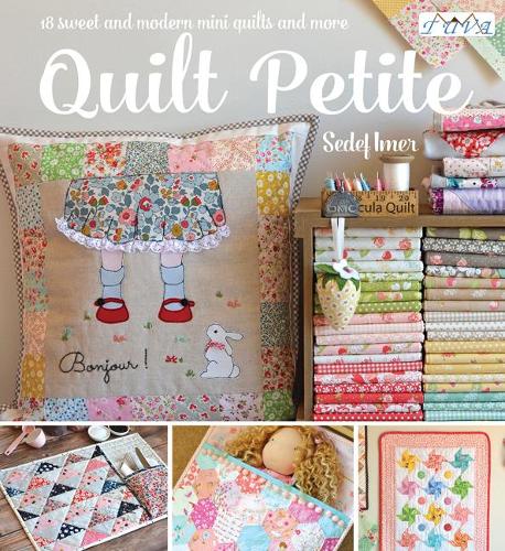 Бумажная книга «Quilt Petite: 18 Sweet and Modern Mini Quilts and More», автор Седеф Имер - фото №1