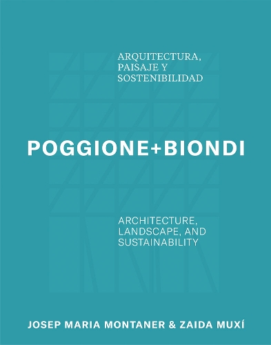 Паперова книга «Poggione+Biondi: Architecture, Landscape and Sustainability», авторів Рене Поджіоне, Сюзель Біонді - фото №1