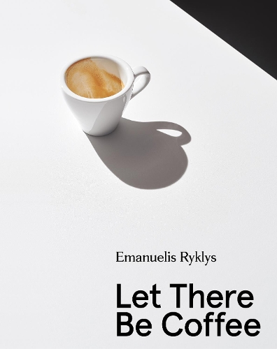 Бумажная книга «Let There Be Coffee», автор Эмануэлис Рыклис - фото №1