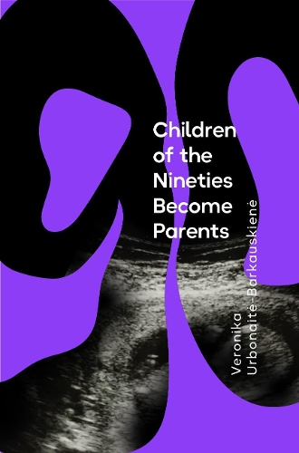 Паперова книга «The Children of the Nineties Become Parents», автор Вероніка Урбонайте Баркаускіене - фото №1