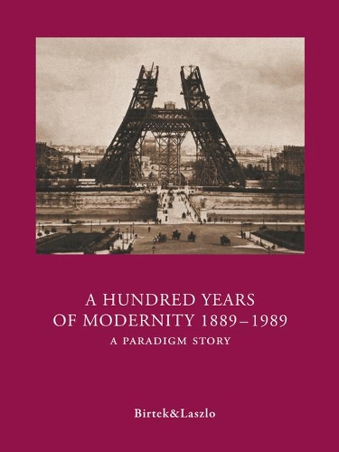 Бумажная книга «A Hundred Years of Modernity 1889-1989: A Paradigm Story», авторов Фарук Биртек, Пол Гэтсби Ласло - фото №1