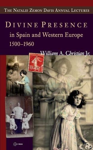 Бумажная книга «Divine Presence in Spain and Western Europe 1500–1960: Visions, Religious Images and Photographs», автор Уильям А. Кристиан мл. - фото №1