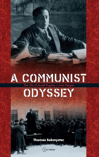 Бумажная книга «A Communist Odyssey: The Life of JóZsef PogáNy/John Pepper», автор Томас Сакмистер - фото №1