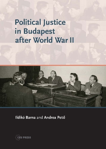 Бумажная книга «Political Justice in Budapest After World War II», авторов Андреа Петё, Ильдико Барна - фото №1
