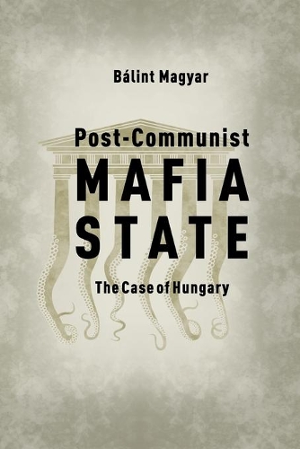 Паперова книга «Post-Communist Mafia State: The Case of Hungary», автор Балінт Мадьяр - фото №1