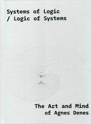 Бумажная книга «Systems of Logic / Logic of Systems: The Art of Agnes Denes», автор Рона Копецки - фото №1
