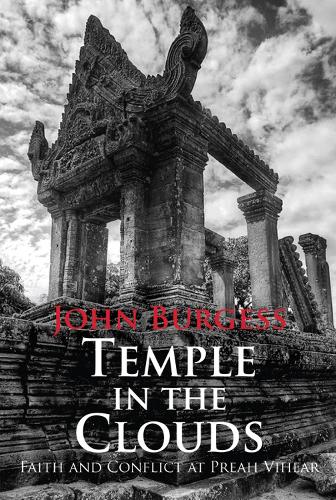 Бумажная книга «Temple in the Clouds: Faith and Conflict at Preah Vihear», автор Джон Берджесс - фото №1
