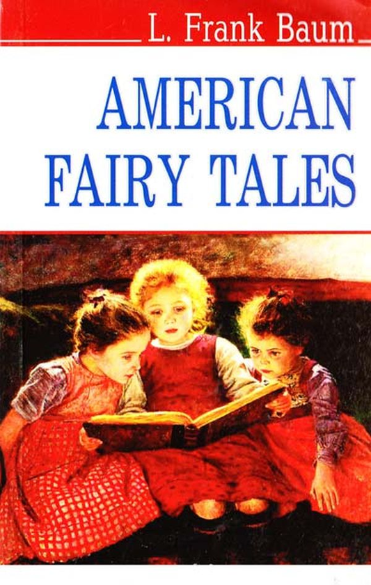 Бумажная книга «American Fairy Tales», автор Лаймен Фрэнк Баум - фото №1