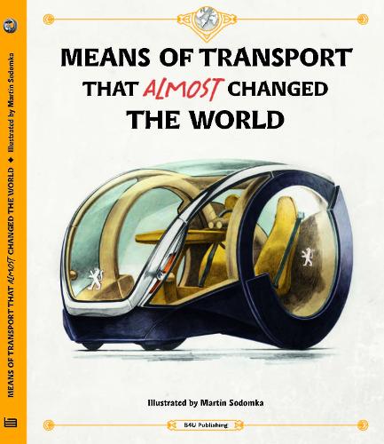 Бумажная книга «Means of Transport That Almost Changed the World», авторов Степанка Секанинова, Том Вельчовский - фото №1