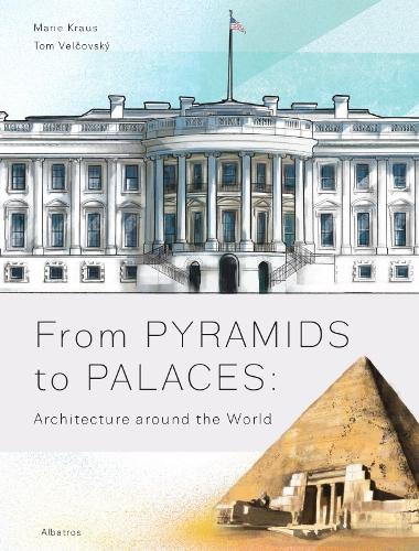 Бумажная книга «From Pyramids to Palaces: Architecture around the World», авторов Иржи Бартунек, Том Вельчовский - фото №1